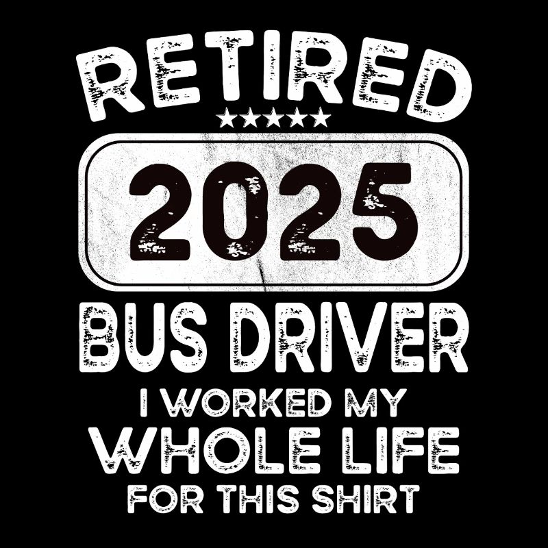 Retired Bus driver 2025