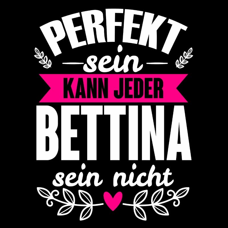 Bettina - Perfekt Sein Kann Jeder Bettina Nicht