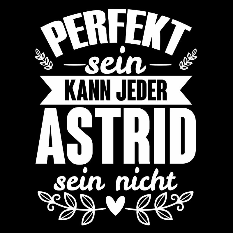 Astrid - Perfekt Sein Kann Jeder Astrid Nicht
