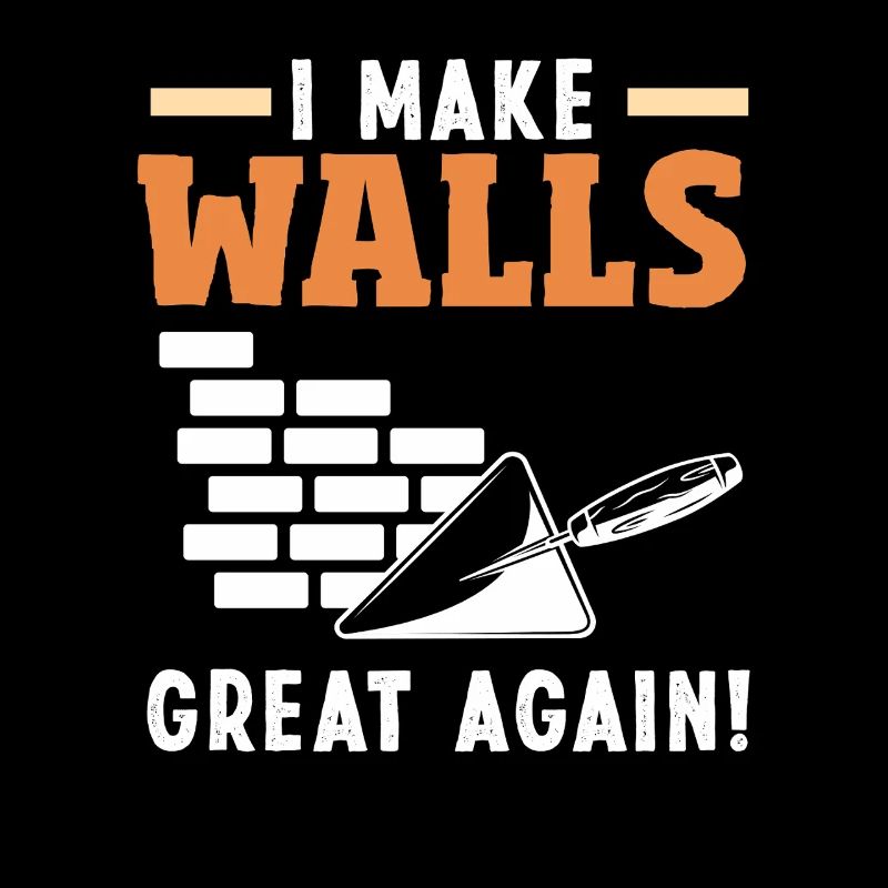 Maurer I Make Walls Great Again