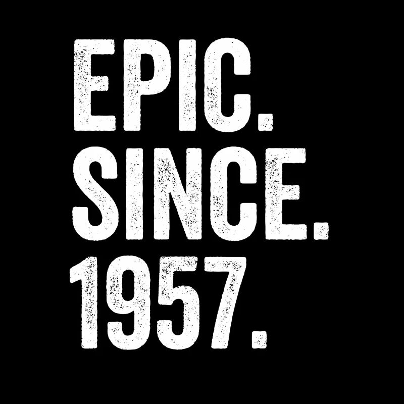 Epic Since 1957 Birth Year Birthday