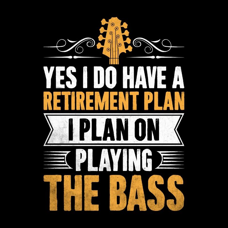 Yes I Do Have A Retirement Plan I Plan On Playing