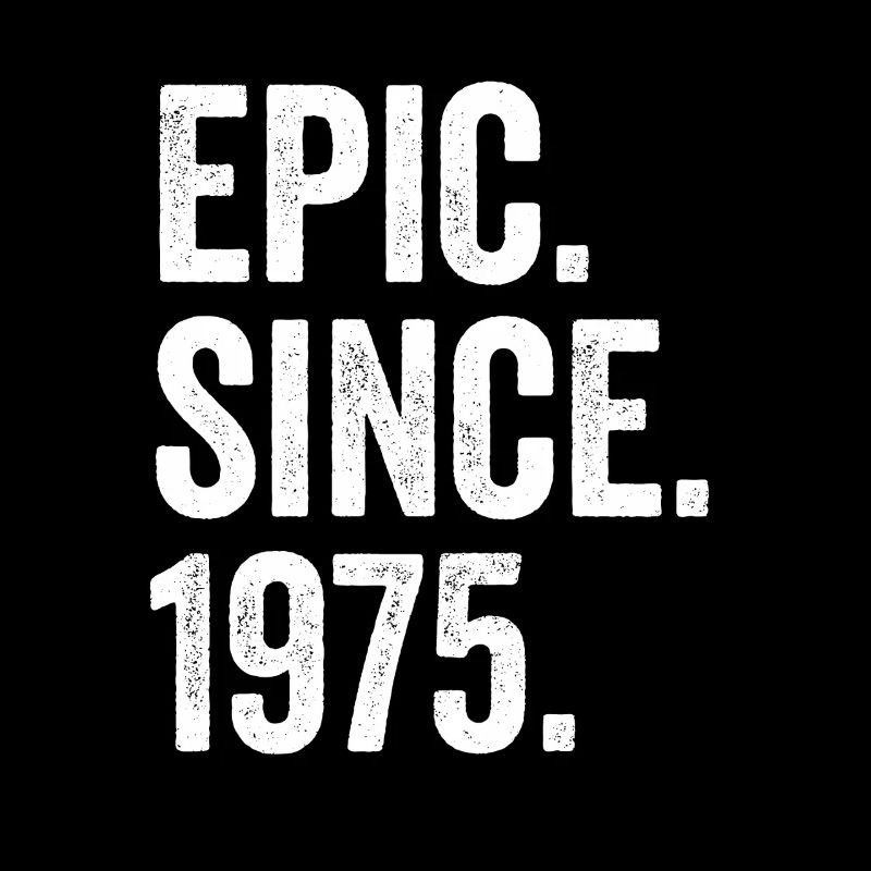 Epic Since 1975 Geburtsjahr Geburtstag