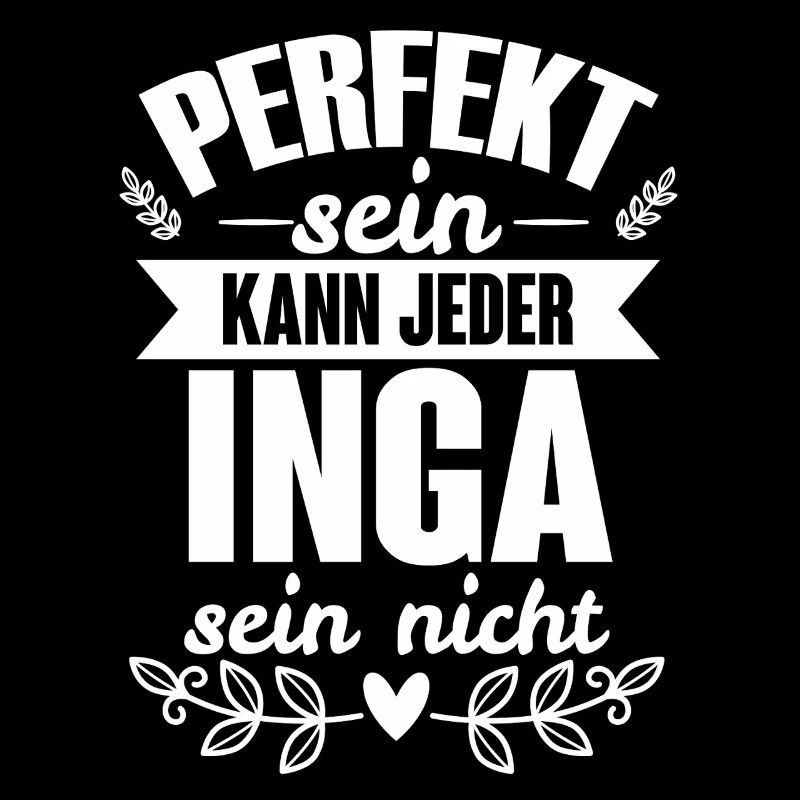 Inga Perfekt Sein Kann Jeder Inga Sein Nicht
