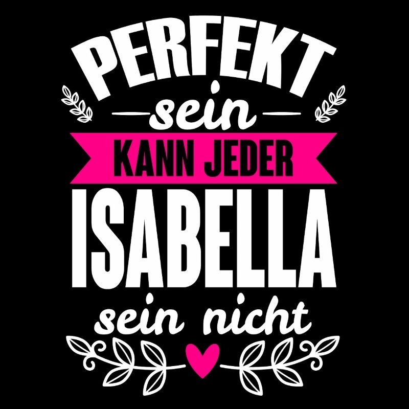 Isabella - Perfekt Sein Kann Jeder Isabella Nicht