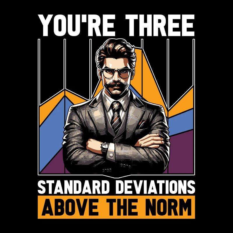 Statistician You're Three Standard Data Analyst