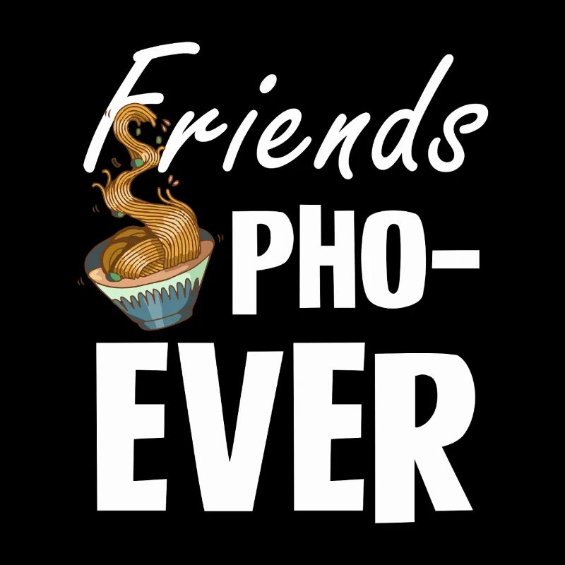 Friends Pho-Ever Ramen Lover Design