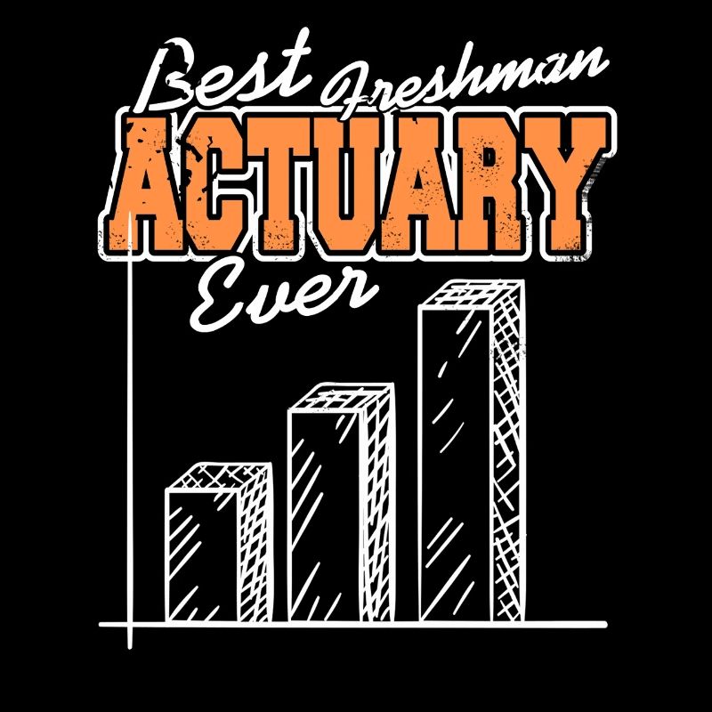 Best Freshman Actuarial Student Bar Graph Humor