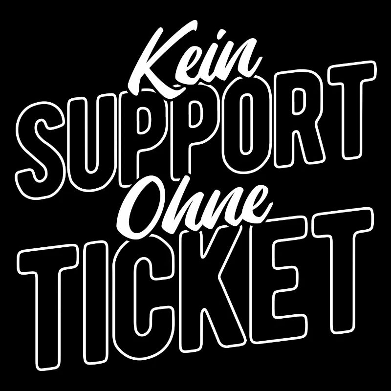 Kein Support Ohne Ticket - Entwickler Geschenk Com