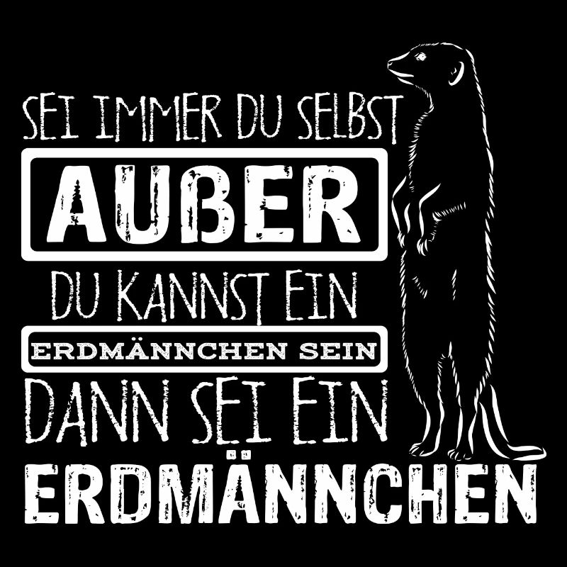 Sei immer du selbst, außer du kannst ein Erdmännch