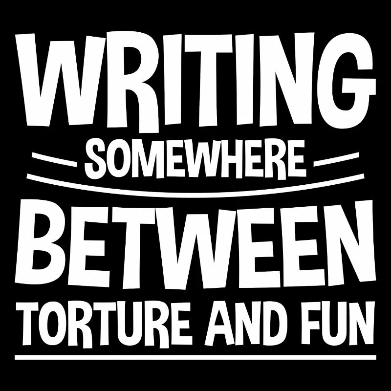Writing, Somewhere Between Torture And Fun 2