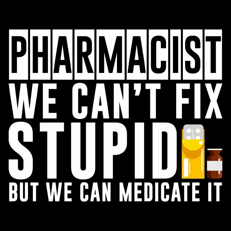 We Can't Fix Stupid But We Can Medicate It 4
