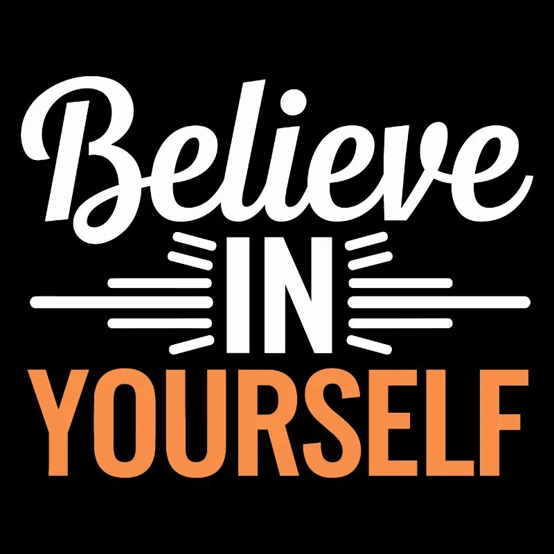 Glaube an dich selbst