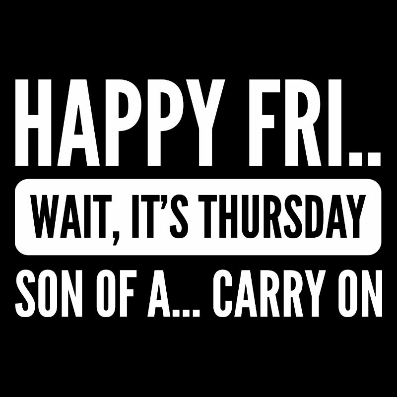 Wait, it's Thursday! Funny Working Man