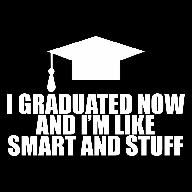 I Graduated Now And I'm Like Smart And Stuff 4