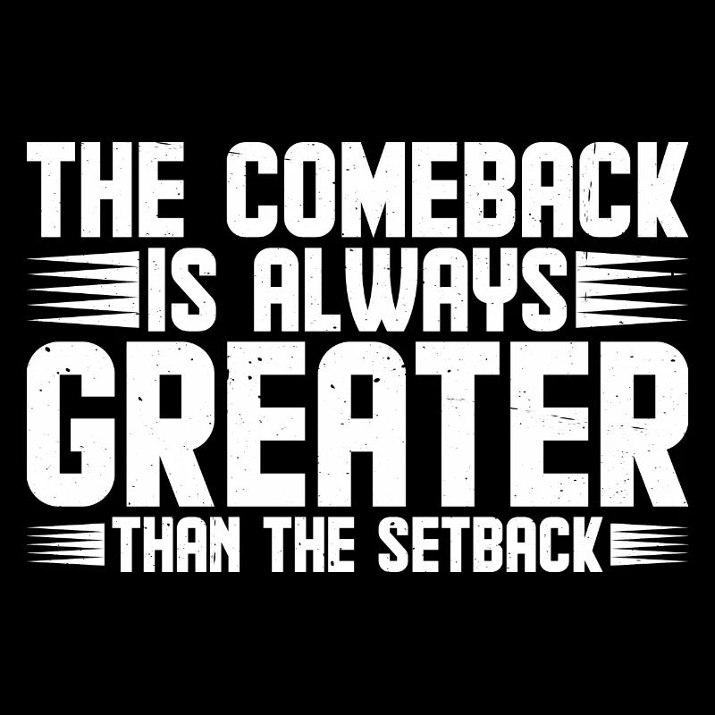 The Comeback Is Always Greater Than The Setback 11