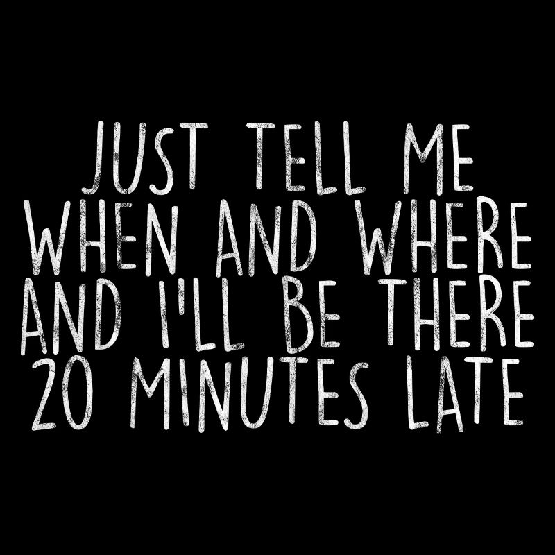 And I'll Be There 20 Minutes Late 3