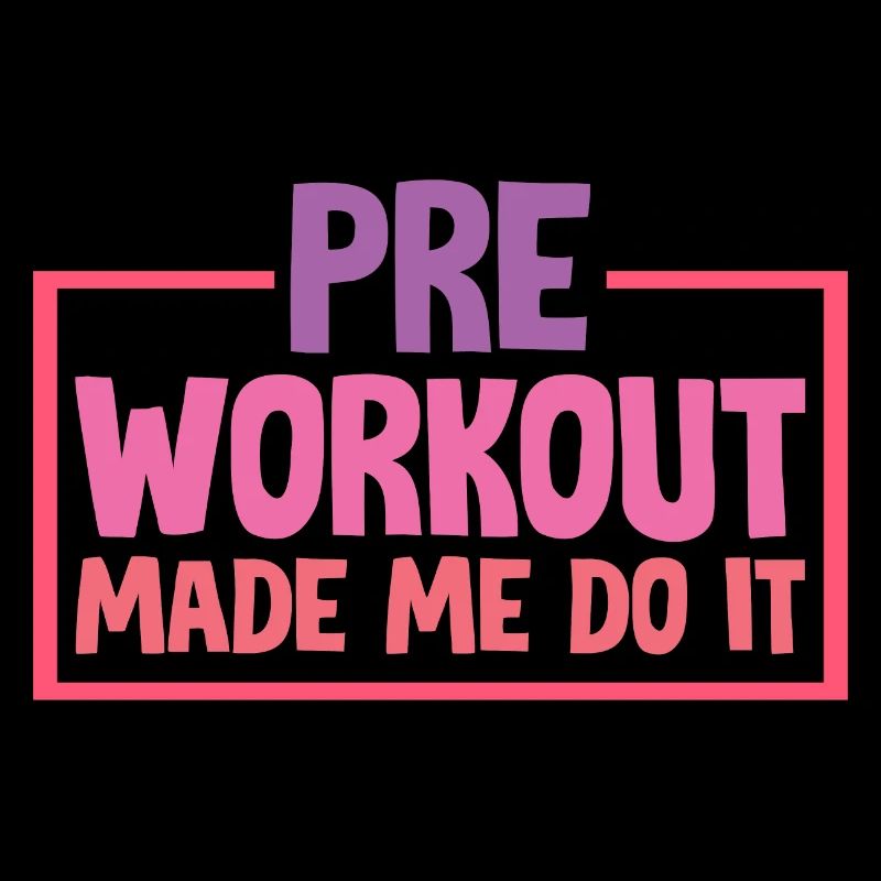 Pre-workout Made Me Do It 2