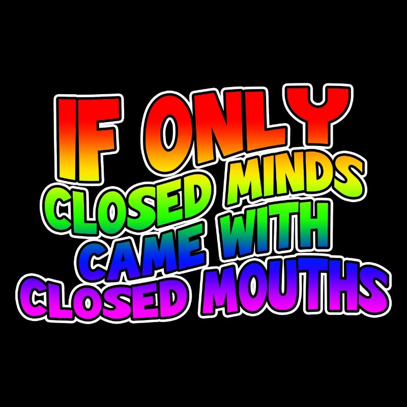If Only Closed Minds Came With Closed Mouths