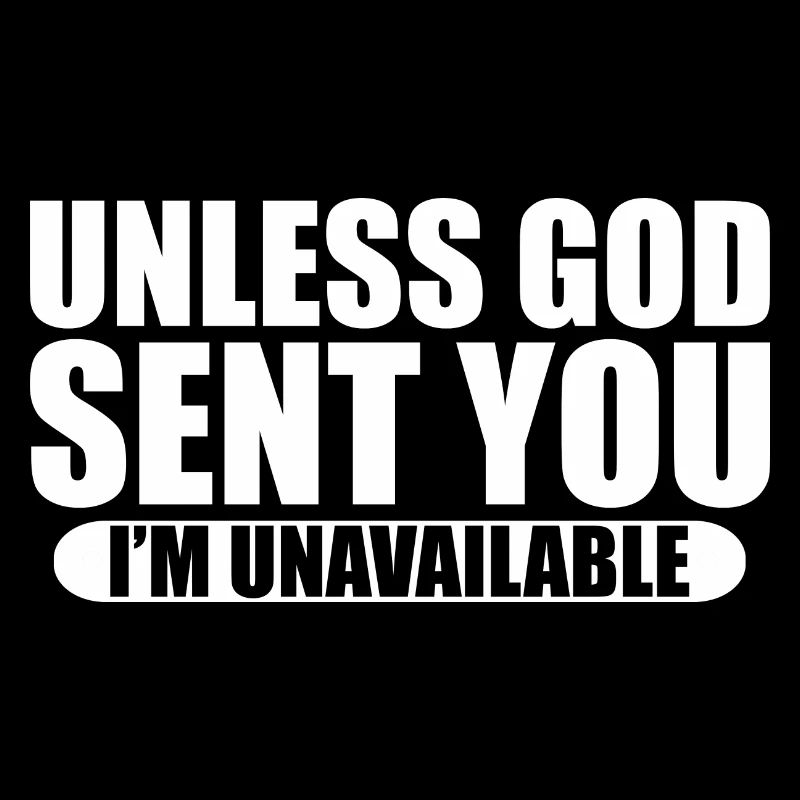 Unless God Sent You, I'm Unavailable 2