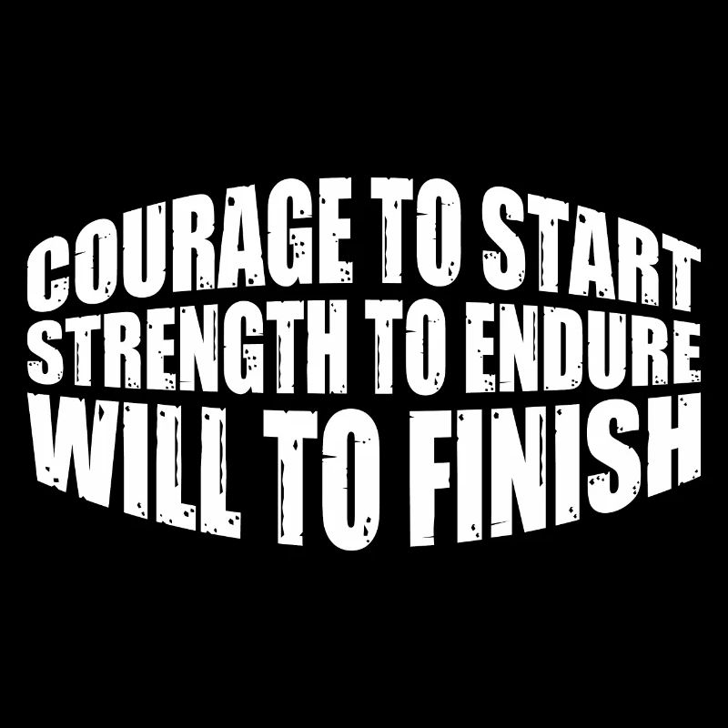 Courage To Start, Strength Endure, Will To Finish8