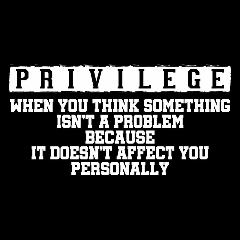 Privilege, When You Think There Isn't A Problem