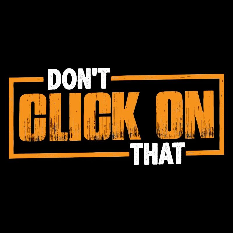 Don't Click On That 7