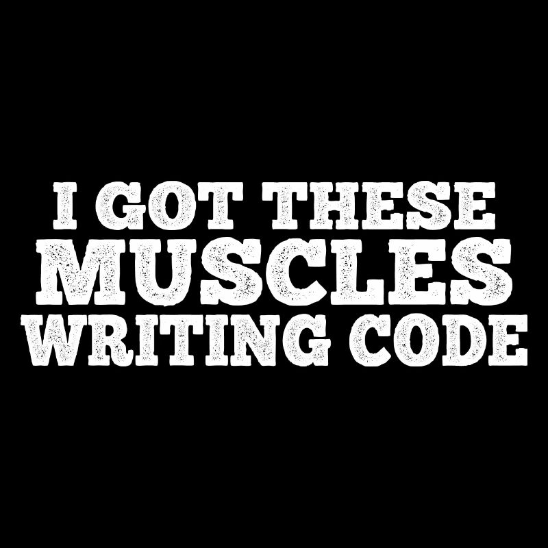 I Got These Muscles Writing Code 7