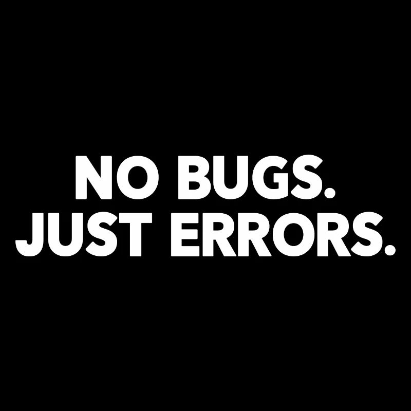 No Bugs Just Errors Coder Programmer Nerd Software