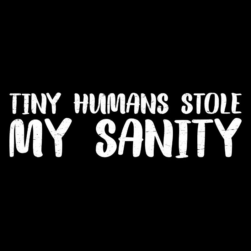 Tiny Humans Stole My Sanity 7