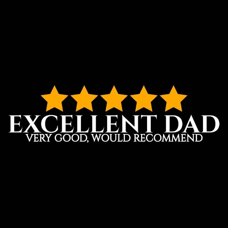 Excellent Dad Very Good Would Recommend