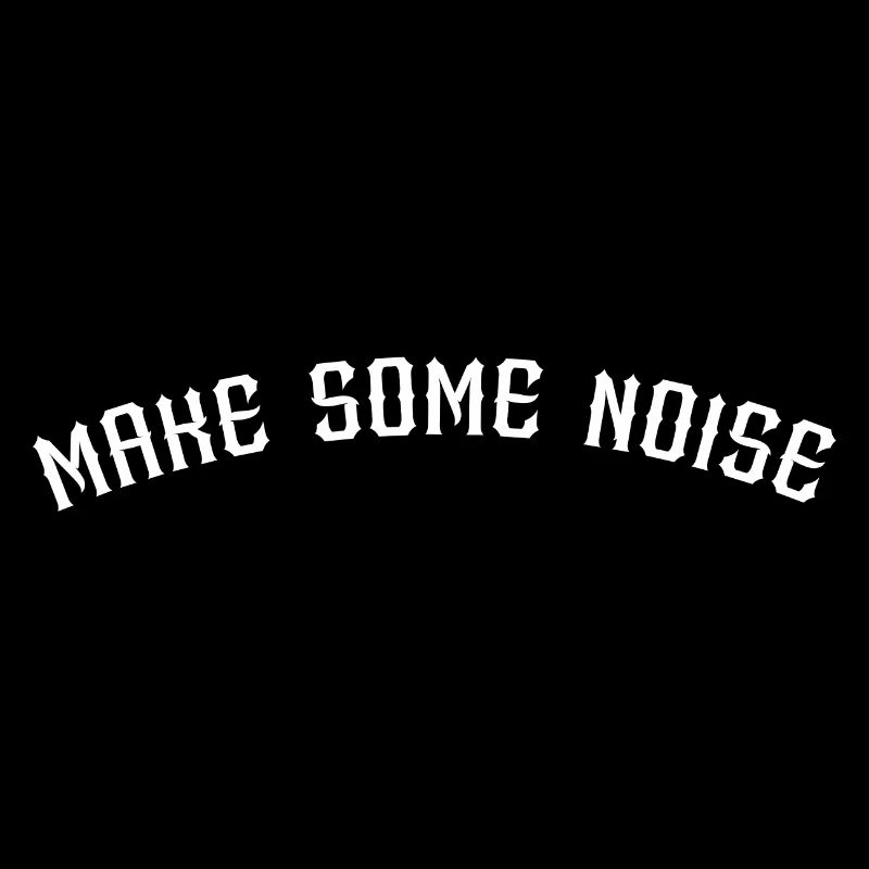 Make some noise