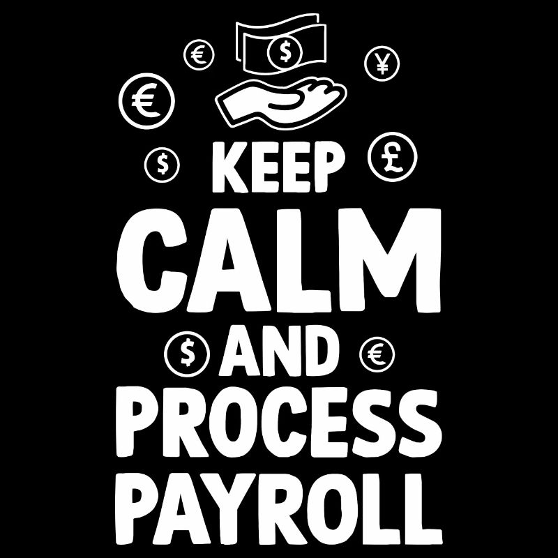 Keep Calm And Process Payroll