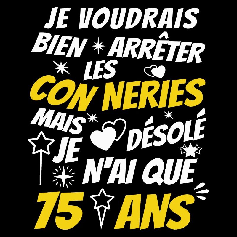 conneries 75 ans / cadeau anniversaire 75 ans
