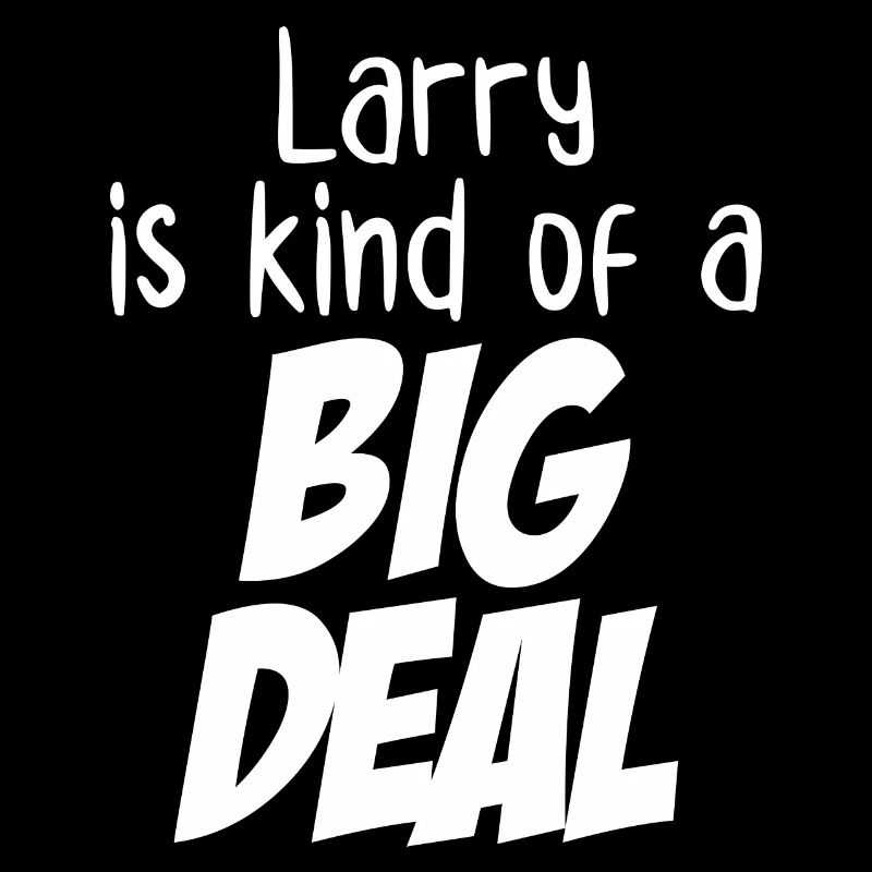 Larry ist irgendwie eine große Sache