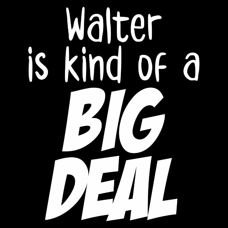 Walter ist eine große Sache