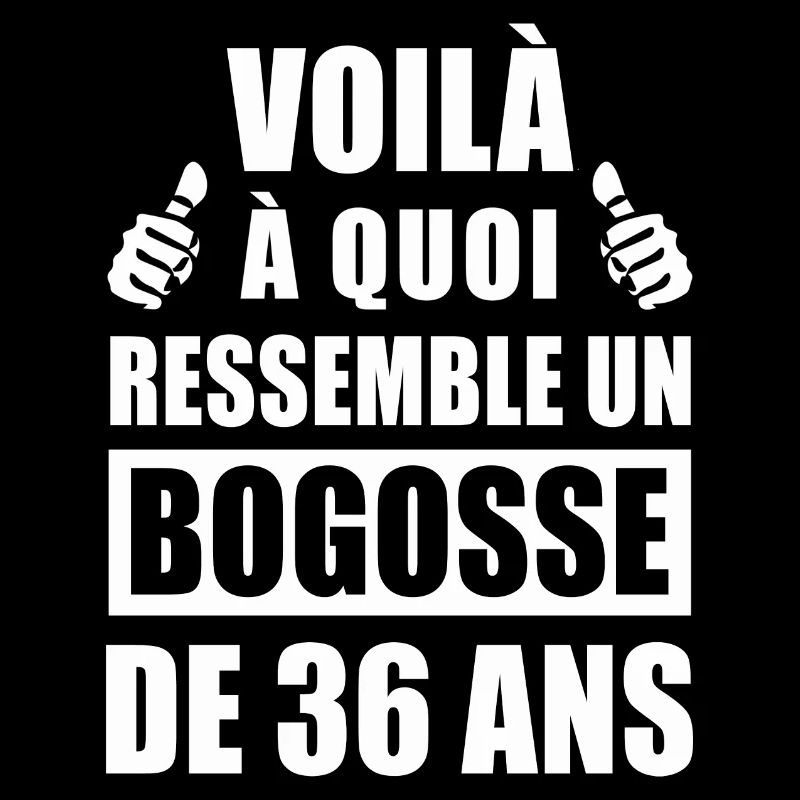 bogosse de 36 ans / humour anniversaire 36 ans
