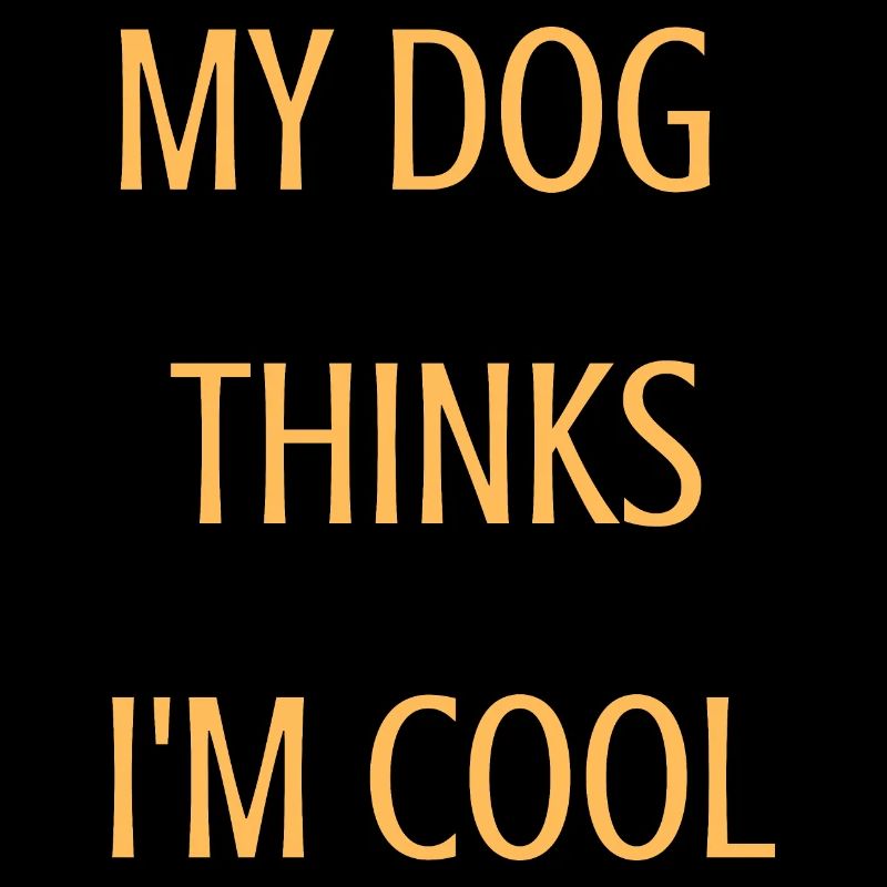 Mon chien pense que je suis cool