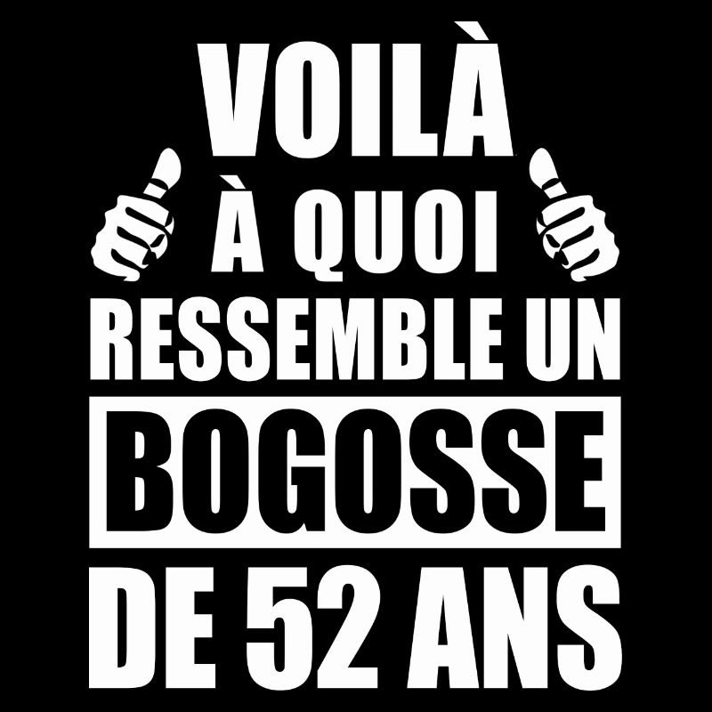 bogosse de 52 ans / cadeau anniversaire 52 ans