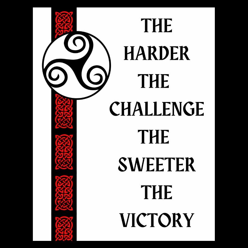 Plus le défi est difficile, plus la victoire est douce.