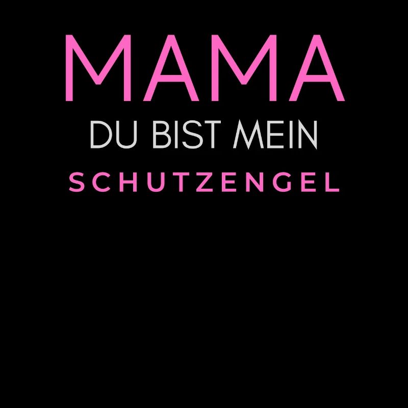 Mama Mutter Mutti Muddel du bist mein Schutzengel