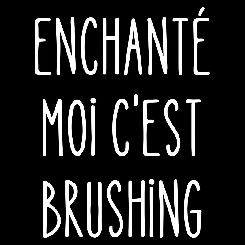 enchanté moi c'est brushing