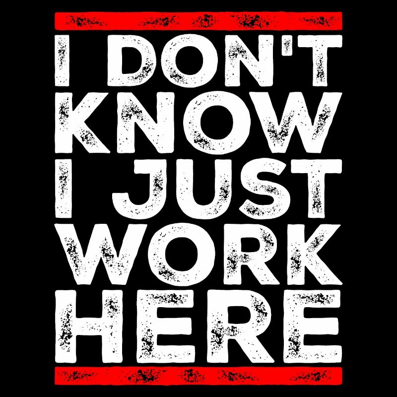 Funny I Don't Know I Just Work Here Sarcastic Joke