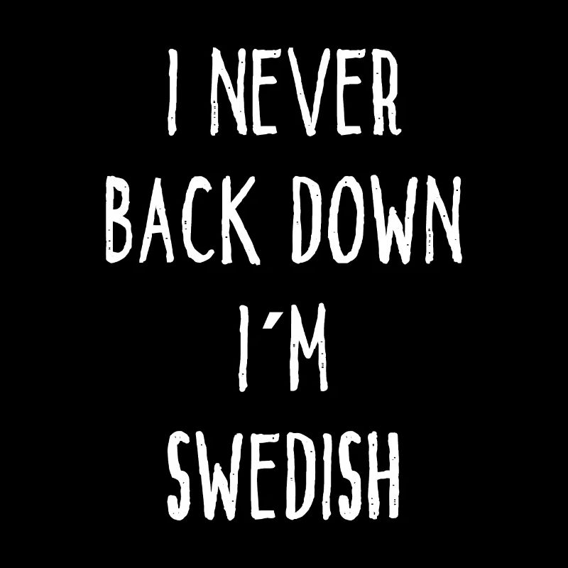 I Never Back Down I Am Swedish