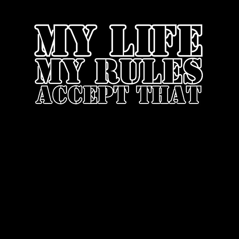 MY LIFE MY RULES