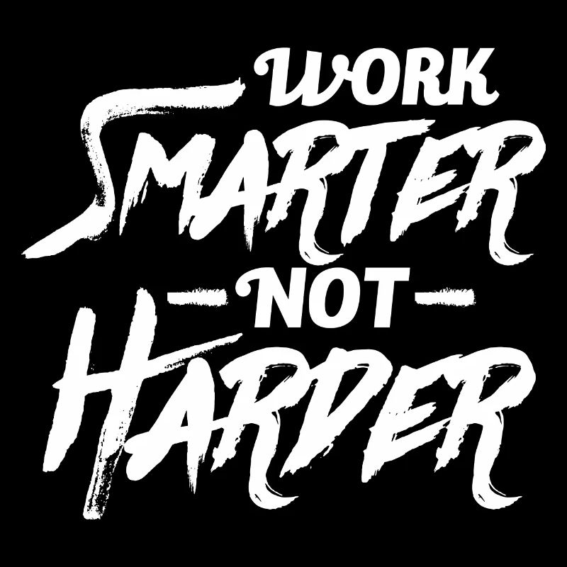 Work smarter, not harder. Motivation text