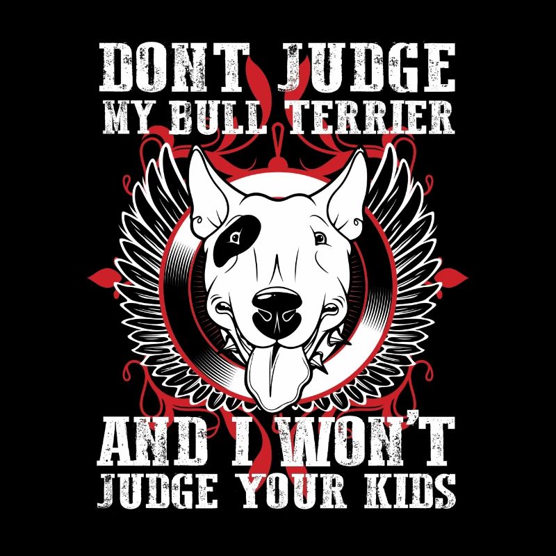 Dont Judge My Bull Terrier