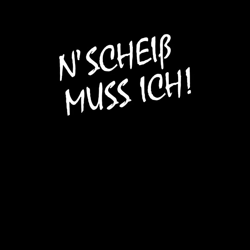 N Scheiß muss ich! cooles Statement T-shirt