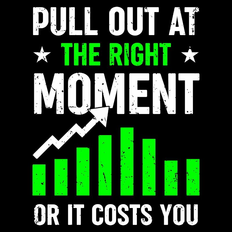 Pull Out at the Right Moment - Or it Costs You