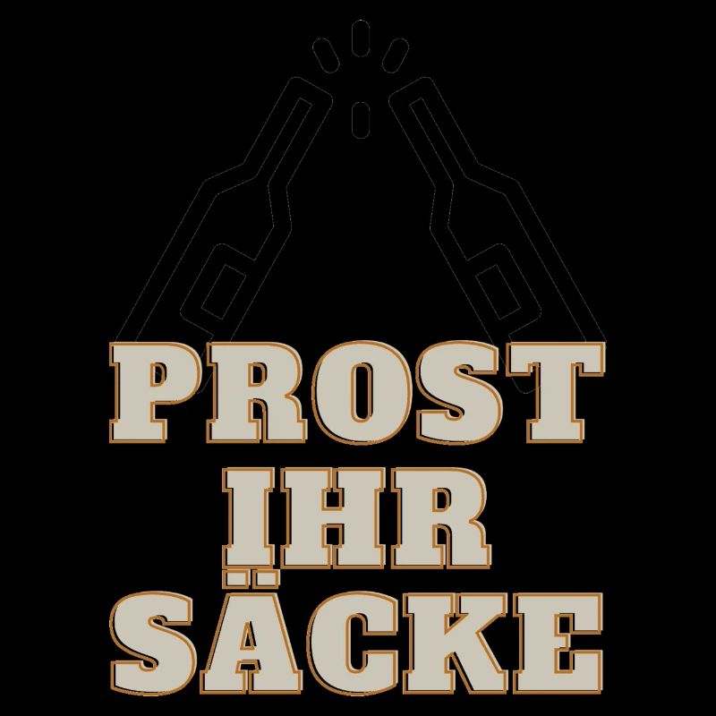 Prost ihr Säcke